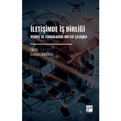 İletişimde İş Birliği Medya Ve Teknolojide Ortak Çalışma