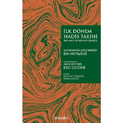İlk Dönem Hadis Tarihi –İbn Mace ve Sünen’i Örneği
