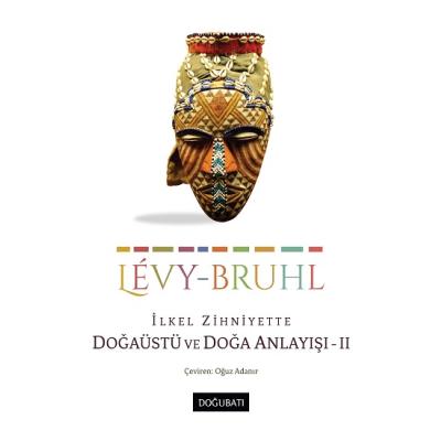 İlkel Zihniyette Doğaüstü Ve Doğa Anlayışı - II