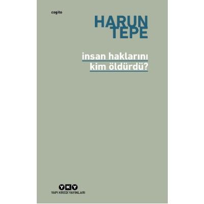 İnsan Haklarını Kim Öldürdü? - İnsan Hakları Eleştirileri Üzerine