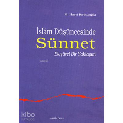 İslam Düşüncesinde Sünnet 1;eleştirel Bir Yaklaşım