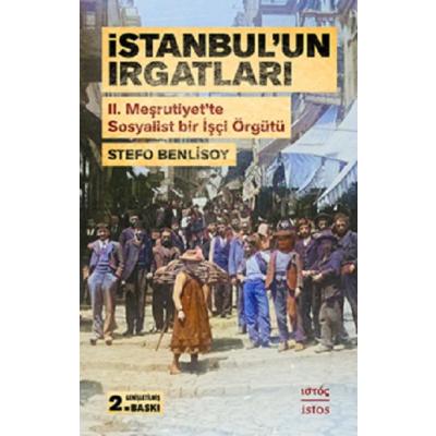 İstanbul'un Irgatları II. Meşrutiyet’te Sosyalist Bir İşçi Örgütü