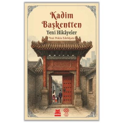 Kadim Başkentten Yeni Hikayeler - Yeni Pekin Edebiyatı 1. Sayı