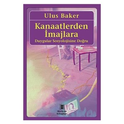 Kanaatlerden İmajlara: Duygular Sosyolojisine Doğru
