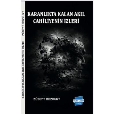 Karanlıkta Kalan Akıl Cahiliyenin İzleri