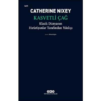 Kasvetli Çağ - Klasik Dünyanın Hıristiyanlar Tarafından Yıkılışı