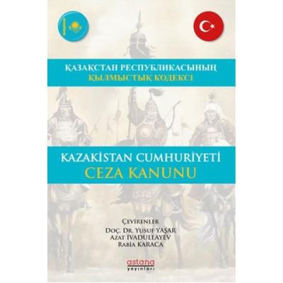 Kazakistan Cumhuriyeti Ceza Kanunu - ҚАЗАҚСТАН РЕСПУБЛИКАСЫНЫҢ ҚЫЛМЫСТЫҚ КОДЕКСI