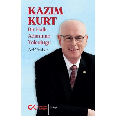 Kazım Kurt - Bir Halk Adamının Yolculuğu