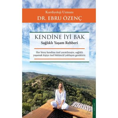 Kendine İyi Bak;Sağlıklı Yaşam Rehberi