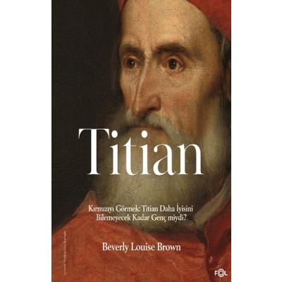 Kırmızıyı Görmek: Titian Daha İyisini Bilemeyecek Kadar Genç miydi?