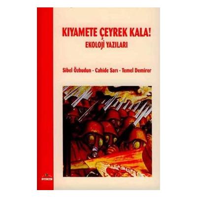 Kıyamete Çeyrek Kala! Ekoloji Yazıları