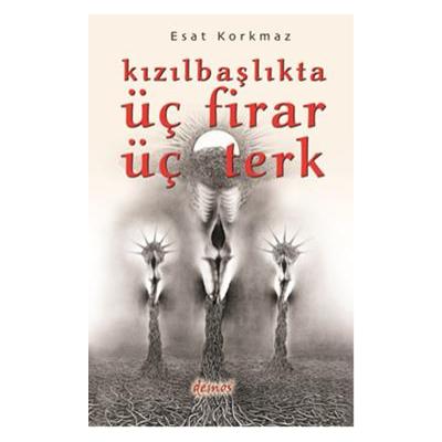 Kızılbaşlıkta Üç Firar Üç Terk