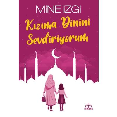 Kızıma Dinini Sevdiriyorum