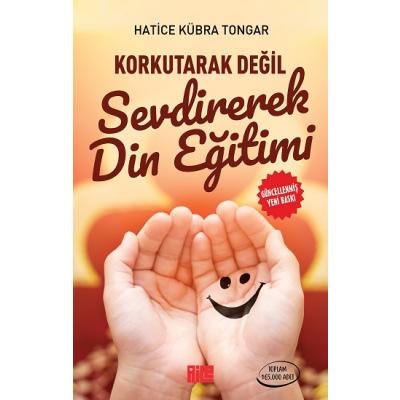 Korkutarak Değil Sevdirerek Din Eğitimi