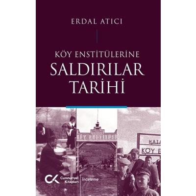 Köy Enstitülerine Saldırılar Tarihi