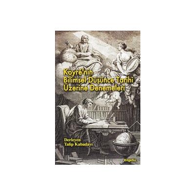 Koyre’nin Bilimsel Düşünce Tarihi Üzerine Denemeleri