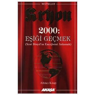 Kryon: 6. Kitap 2000: Eşiği Geçmek Yeni Binyıl’ın Enerjisini Anlamak