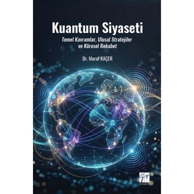 Kuantum Siyaseti Temel Kavramlar, Ulusal Stratejiler Ve Küresel Rekabet