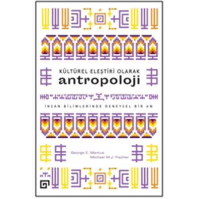 Kültürel Eleştiri Olarak Antropoloji İnsan Bilimlerinde Deneysel Bir An
