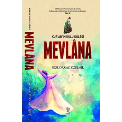 Kur'an'ın Kulu Kölesi Mevlana