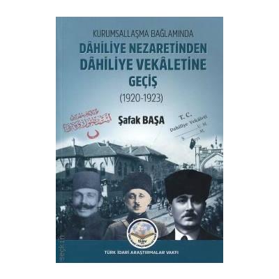 Kurumsallaşma Bağlamında Dahiliye Nezaretinden Dahiliye Vekaletine Geçiş