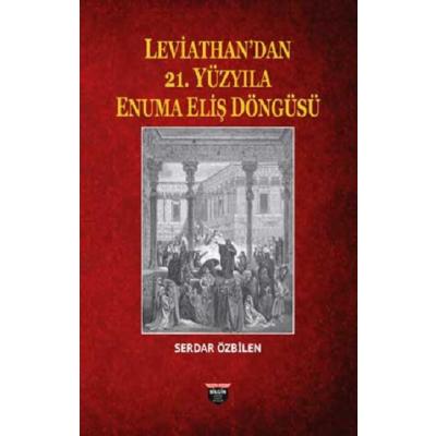 Leviathan'dan 21. Yüzyıla Enuma Eliş Döngüsü