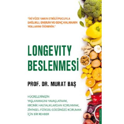 Longevity Beslenmesi Hücrelerinizin yaşlanmasını yavaşlatmak, kronik hastalıklardan kurtulmak, zihinsel-fiziksel gücünüzü korumak için bir rehber