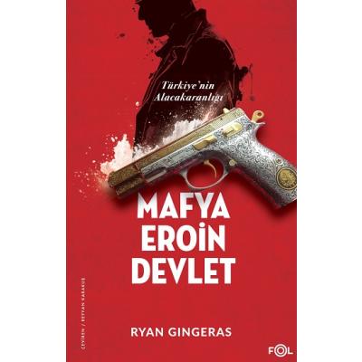 Mafya, Eroin, Devlet - Türkiye’nin Alacakaranlığı