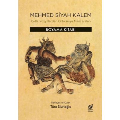 Mehmed Siyah Kalem - 15-16. Yüzyıllardan Orta Asya Manzaraları - Boyama Kitabı