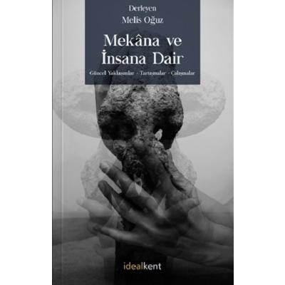 Mekana ve İnsana Dair Güncel Yaklaşımlar - Tartışmalar – Çalışmalar