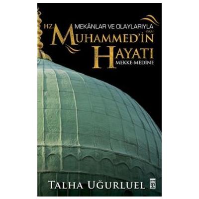 Mekanlar ve Olaylarıyla Hz. Muhammed'in Hayatı