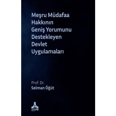Meşru Müdafaa Hakkının Geniş Yorumunu Destekleyen Devlet Uygulamaları