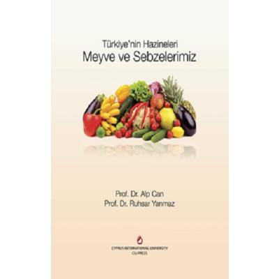 Meyve ve Sebzelerimiz - Türkiye’nin Hazineleri (Ciltli)