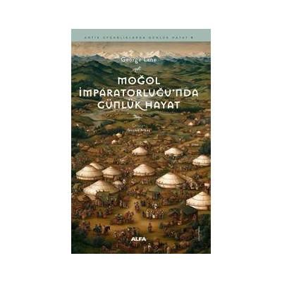 Moğol İmparatorluğu’nda Günlük Hayat