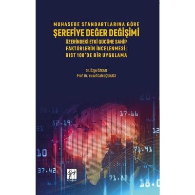 Muhasebe Standartlarına Göre Şerefiye Değer Değişimi Üzerinde Etki Gücüne Sahip Faktörlerin İncelenmesi