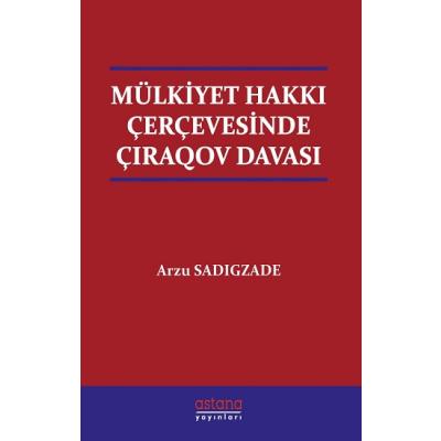 Mülkiyet Hakkı Çerçevesinde Çıraqov Davası