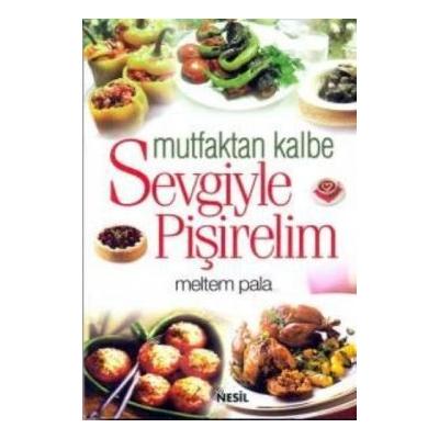 Mutfaktan Kalbe Sevgiyle Pişirelim