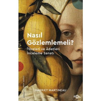 Nasıl Gözlemlemeli? –Töreleri ve Âdetleri İnceleme Sanatı