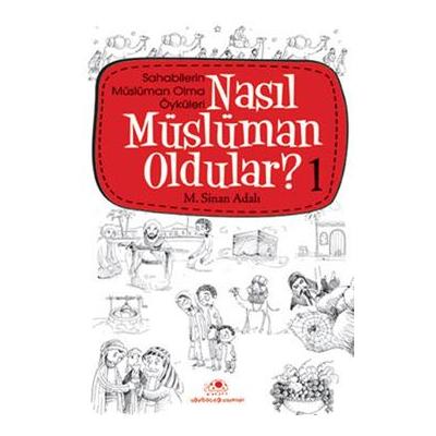 Nasıl Müslüman Oldular - 1 - Sahabilerin Müslüman Olma Öyküleri