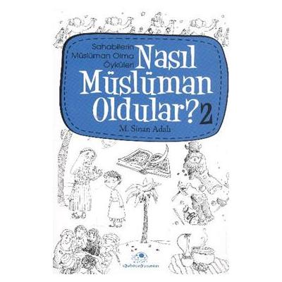 Nasıl Müslüman Oldular - 2 - Sahabilerin Müslüman Olma Öyküleri