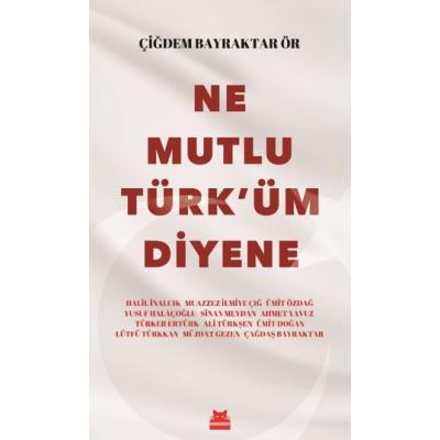 Ne Mutlu Türk’üm Diyene