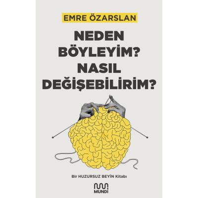 Neden Böyleyim? Nasıl Değişebilirim?