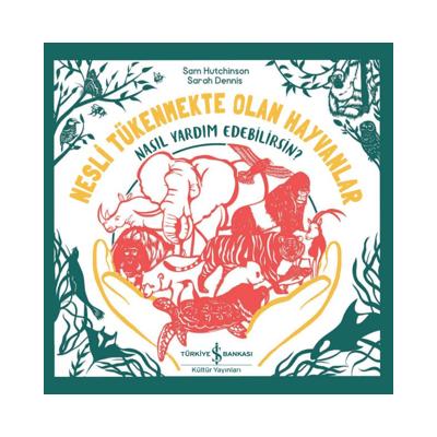 Nesli Tükenmekte Olan Hayvanlar - Nasıl Yardım Edebilirsin?