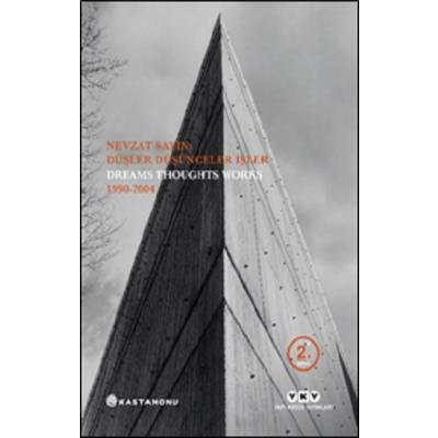 Nevzat Sayın: Düşler Düşünceler İşler Dreams Thoughts Works 1990-2004
