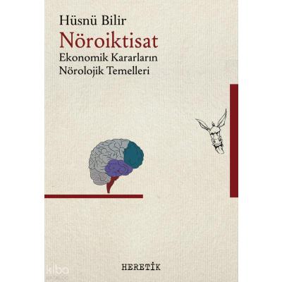 Nöroiktisat; Ekonomik Kararların Nörolojik Temelleri