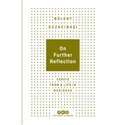 On Further Reflection - Essays From A Life In Business
