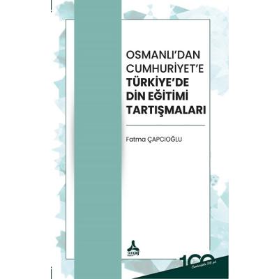 Osmanlı'dan Cumhuriyet'e Türkiye'de Din Eğitimi Tartışmaları