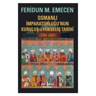 Osmanlı İmparatorluğu’nun Kuruluş ve Yükseliş Tarihi 1300-1600