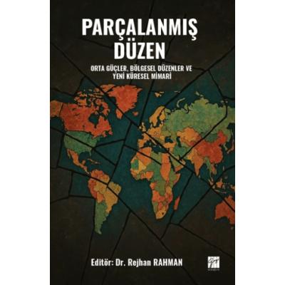 Parçalanmış Düzen Orta Güçler, Bölgesel Düzenler ve Yeni Küresel Mimari