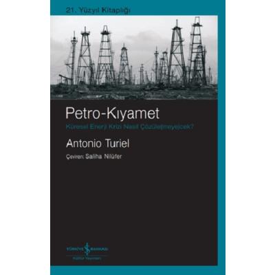 Petro-Kıyamet Küresel Enerji Krizi Nasıl Çözüle(meye)cek?